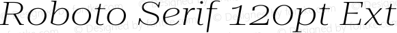 Roboto Serif 120pt ExtraExpanded ExtraLight Italic