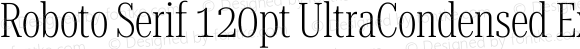 Roboto Serif 120pt UltraCondensed ExtraLight