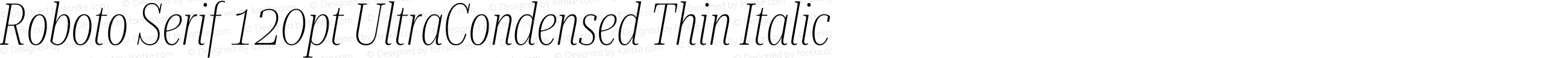 Roboto Serif 120pt UltraCondensed Thin Italic