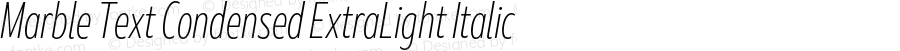 Marble Text Condensed ExtraLight Italic