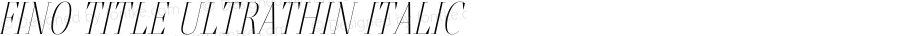 Fino Title UltraThin Italic Version 1.012;PS 001.012;hotconv 1.0.88;makeotf.lib2.5.64775