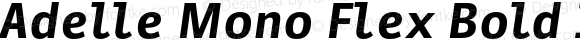 Adelle Mono Flex Bold Italic