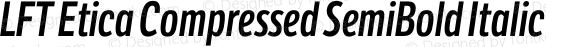 LFT Etica Compressed SemiBold Italic