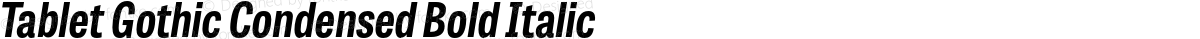 Tablet Gothic Condensed Bold Italic