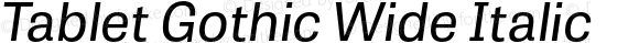 Tablet Gothic Wide Italic