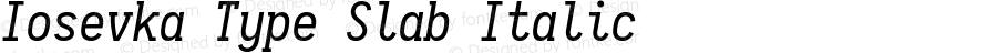 Iosevka Type Slab Italic