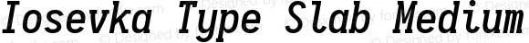Iosevka Type Slab Medium Italic