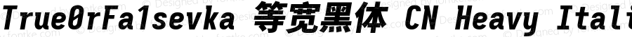 True0rFa1sevka 等宽黑体 CN Heavy Italic