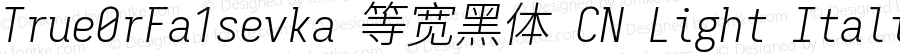 True0rFa1sevka 等宽黑体 CN Light Italic