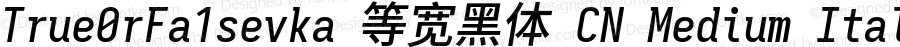 True0rFa1sevka 等宽黑体 CN Medium Italic