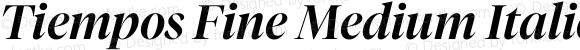 Tiempos Fine Medium Italic