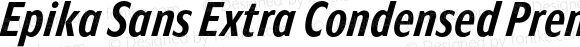 Epika Sans Extra Condensed Premium Bold Italic