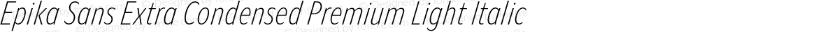 Epika Sans Extra Condensed Premium Light Italic