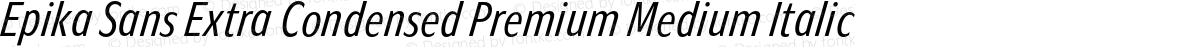 Epika Sans Extra Condensed Premium Medium Italic