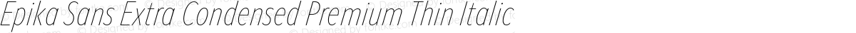 Epika Sans Extra Condensed Premium Thin Italic