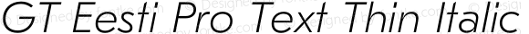 GT Eesti Pro Text Thin Italic