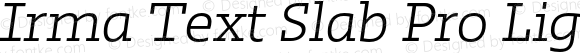 Irma Text Slab Pro Light Italic