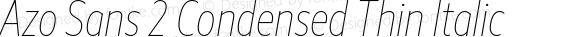 Azo Sans 2 Condensed Thin Italic