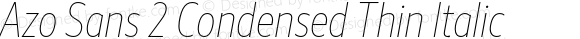 Azo Sans 2 Condensed Thin Italic