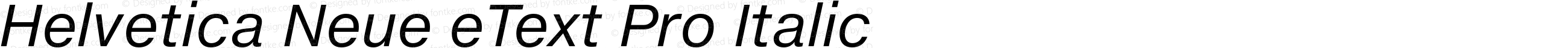 Helvetica Neue eText Pro Italic