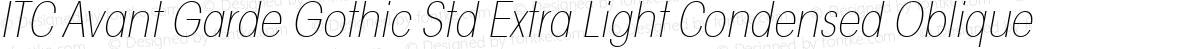 ITC Avant Garde Gothic Std Extra Light Condensed Oblique