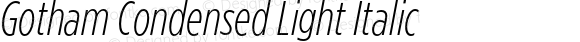 Gotham Condensed Light Italic