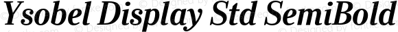Ysobel Display Std SemiBold Italic