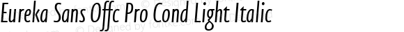 Eureka Sans Offc Pro Cond Light Italic