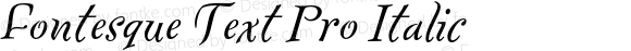 Fontesque Text Pro Italic