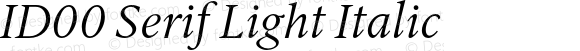 ID00 Serif Light Italic Version 1.002
