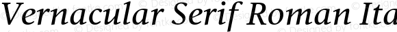 Vernacular Serif Roman Italic