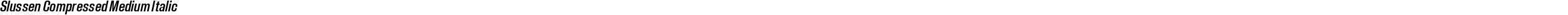 Slussen Compressed Medium Italic