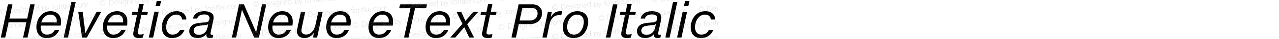 Helvetica Neue eText Pro Italic