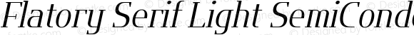 Flatory Serif Light SemiCondensed Italic