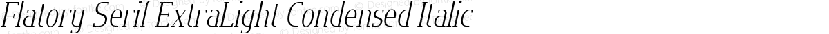 Flatory Serif ExtraLight Condensed Italic