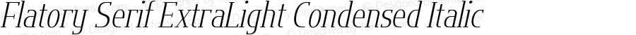 Flatory Serif ExtraLight Condensed Italic