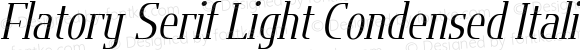 Flatory Serif Light Condensed Italic