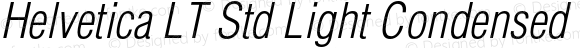 Helvetica LT Std Light Condensed Oblique