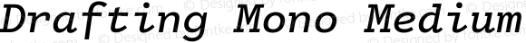 Drafting Mono Medium Italic