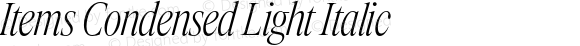 Items Condensed Light Italic