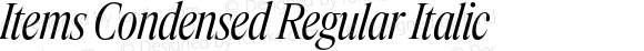 Items Condensed Regular Italic