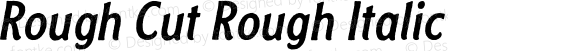 Rough Cut Rough Italic Version 1.000