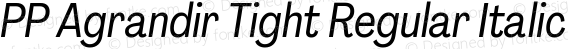 PP Agrandir Tight Regular Italic