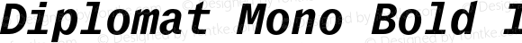 Diplomat Mono Bold Italic