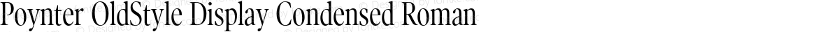 Poynter OldStyle Display Condensed Roman
