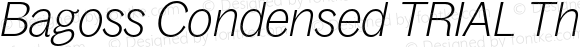 Bagoss Condensed TRIAL Thin Italic