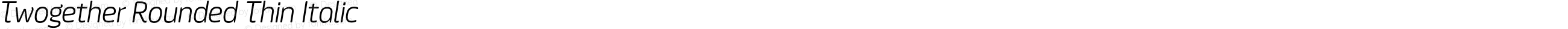Twogether Rounded Thin Italic