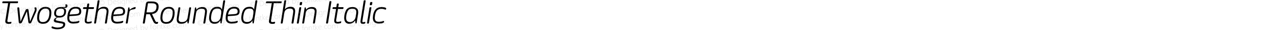 Twogether Rounded Thin Italic