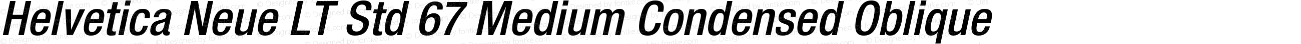 Helvetica Neue LT Std 67 Medium Condensed Oblique