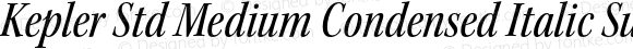 Kepler Std Medium Condensed Italic Subhead